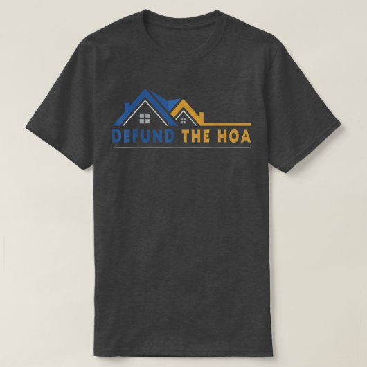 Defund the HOA T-Shirt Tシャツ (デザイン正面)