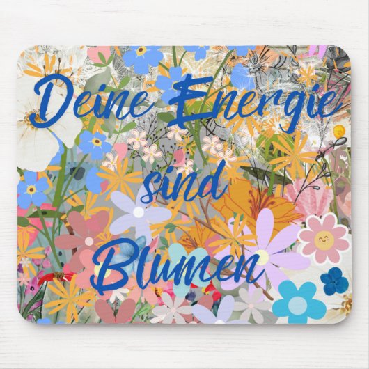Deine Energie sind Blumen. マウスパッド (正面)