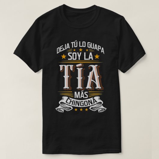 Deja T Lo Guapa Soy La Ta Ms Chingona Tシャツ (デザイン正面)