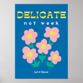 Delicate, Not Weak – Feminist Floral ポスター (正面)