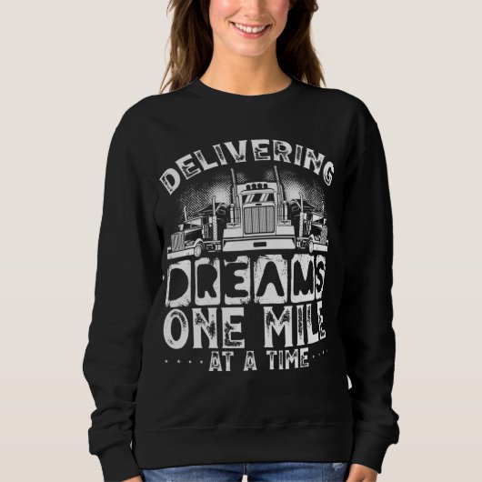 Delivering Dreams, One Mile At A Time Truckers Tru スウェットシャツ (正面)