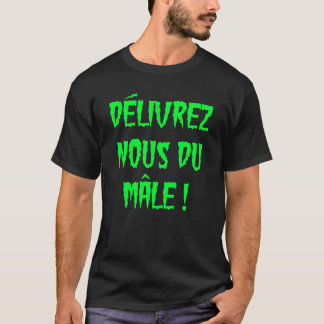 DÉLIVREZ-NOUS DU MÂLE Tシャツ