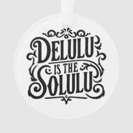 Deluluはsoluluである オーナメント
