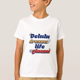 Delulu Dreams Life Gleams T-Shirt Tシャツ