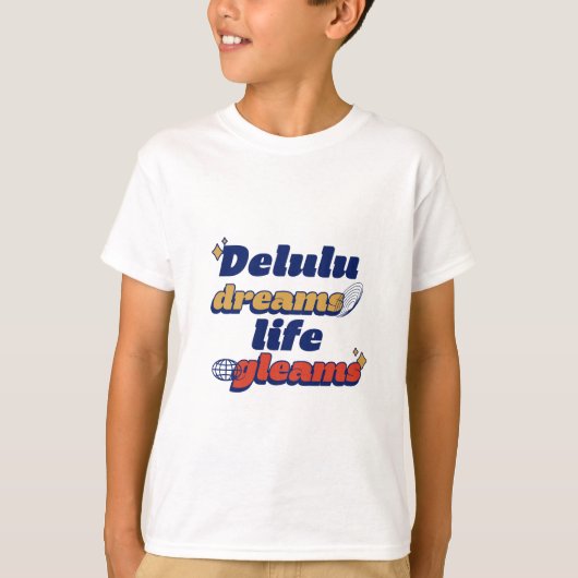 Delulu Dreams Life Gleams T-Shirt Tシャツ (正面)