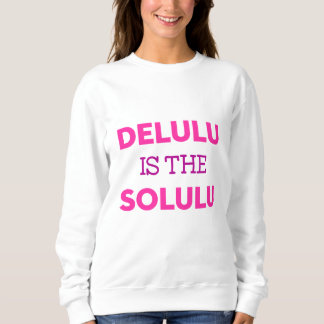 DELULU IS THE SOLULU スウェットシャツ