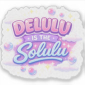 Delulu Is the Solulu – Cute Kawaii Aesthetic  シール (正面)