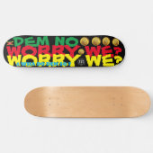 DEM NO WORRY WE ? 8 1/4" スケートボードデッキ (横)