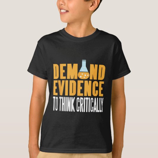 Demand Evidence Think Critically Science Statement Tシャツ (正面)