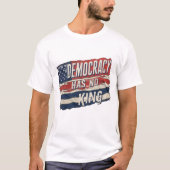 democracy has no king tシャツ (正面)