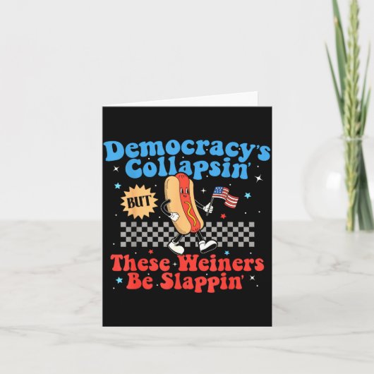 Democracy Is Collapsing But These Wieners Be Slapn カード (正面)