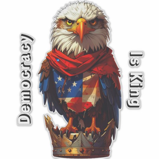 Democracy Is King 001 Custom-Cut Vinyl Sticker シール (正面)