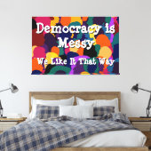 Democracy is Messy  キャンバスプリント (インサイチュ (寝室))