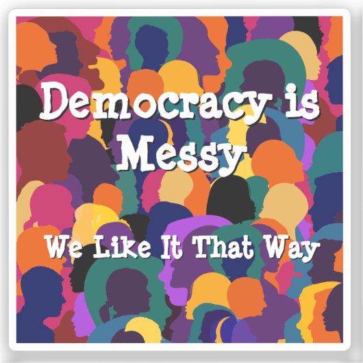 Democracy is Messy  シール (正面)