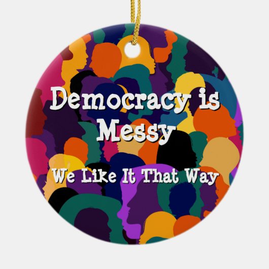 Democracy is Messy  セラミックオーナメント (正面)