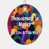 Democracy is Messy  セラミックオーナメント (左)