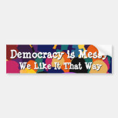 Democracy is Messy  バンパーステッカー (正面)