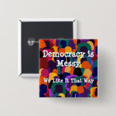Democracy is Messy  缶バッジ (正面&裏面)