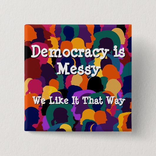 Democracy is Messy  缶バッジ (正面)