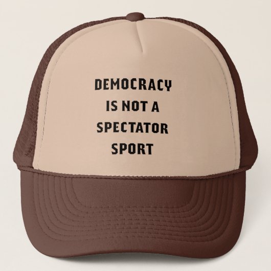 "Democracy Is Not A Spectator Sport" Trucker Hat キャップ (正面)