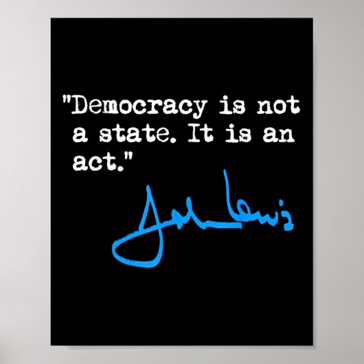 Democracy Is Not A State It Is An Act - John Lewis ポスター (正面)