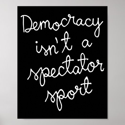 Democracy Isn’t A Spectator Srt Funny Quote ポスター (正面)