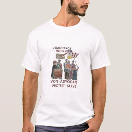 Democracy needs you  tシャツ