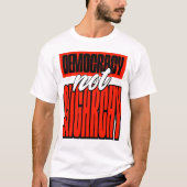 Democracy Not Oligarchy Political Activism Tシャツ (正面)