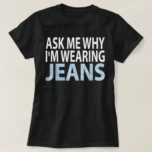 Denim Day Awareness- Ask me why I'm wearing jeans Tシャツ (デザイン正面)