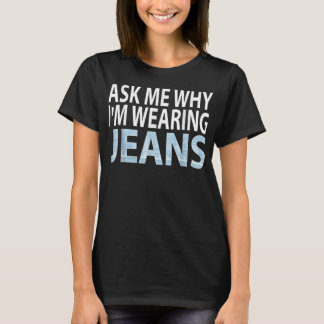 Denim Day Awareness- Ask me why I'm wearing jeans Tシャツ