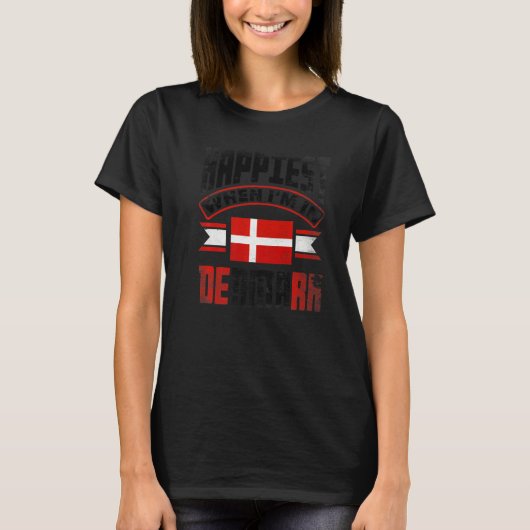 Denmark Danish Denmark Flag Happiest When Im In De Tシャツ (正面)