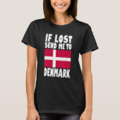 Denmark Flag Design  If lost send me to Denmark Tシャツ (正面)