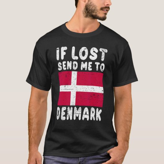 Denmark Flag Souvenir If lost send me to Denmark Tシャツ (正面)