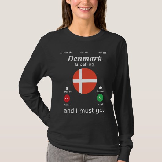 Denmark Is Calling and I Must Go Denmark Flag Tシャツ (正面)