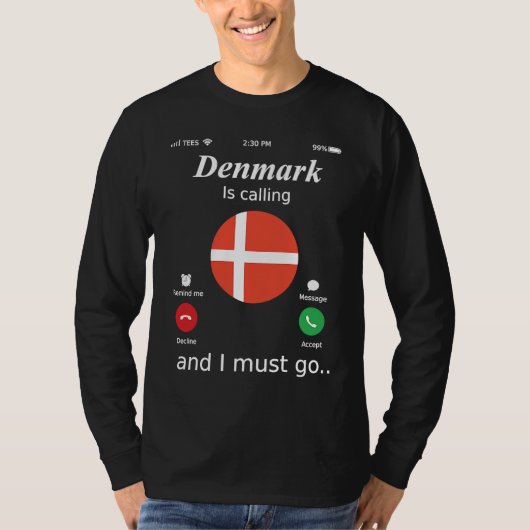 Denmark Is Calling and I Must Go Denmark Flag Tシャツ (正面)