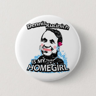Dennis Kucinichは私のhomegirlです 缶バッジ