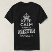Dennis T-Shirt Keep Calm and Let Dennis Handle It Tシャツ (デザイン正面)