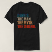 Dennis The Man The Myth The Legend Tシャツ (デザイン正面)