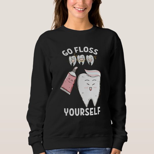 Dental Floss Design For Men Women Go Floss Yoursel スウェットシャツ (正面)