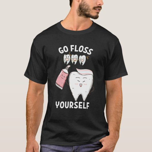 Dental Floss Design For Men Women Go Floss Yoursel Tシャツ (正面)