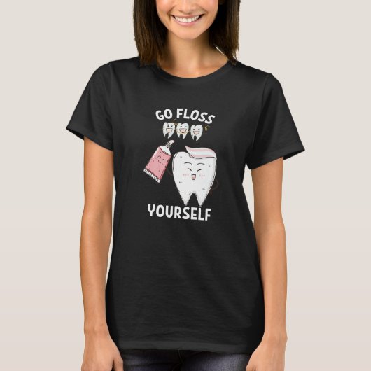 Dental Floss Design For Men Women Go Floss Yoursel Tシャツ (正面)