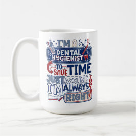 Dental Hygienist Always Right Humor Gifts Mug コーヒーマグカップ
