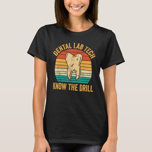 Dental Lab Techはドリル技術者の歯科医を知っている Tシャツ (正面)