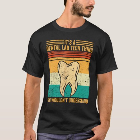 Dental Lab Tech Understand Technician Technician Tシャツ (正面)