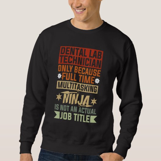 Dental Lab Technician Because Full Time Multitaski スウェットシャツ (正面)