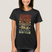 Dental Lab Technician Because Full Time Multitaski Tシャツ (正面)