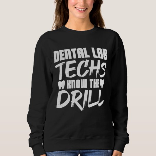 Dental Lab Techs Know the Drill スウェットシャツ (正面)