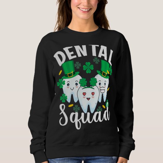 Dental Squad Tooth Dental Assistant St Patricks Da スウェットシャツ (正面)