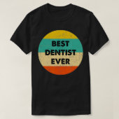Dentist Best Dentist Ever Tシャツ (デザイン正面)