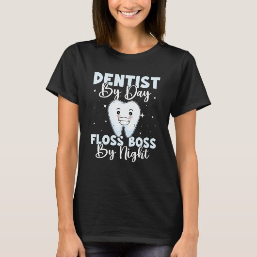 Dentist By Day Floss Boss By Night Tシャツ (正面)